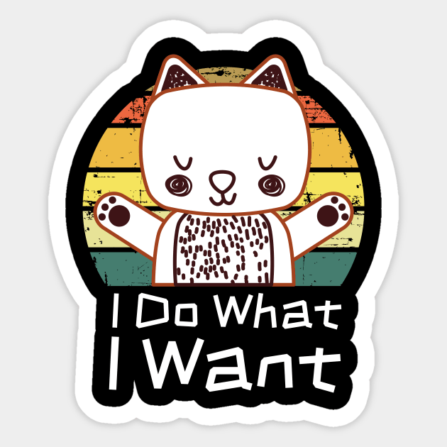 I Do What I Want Retro Cat Sticker by The WYLD Tribe